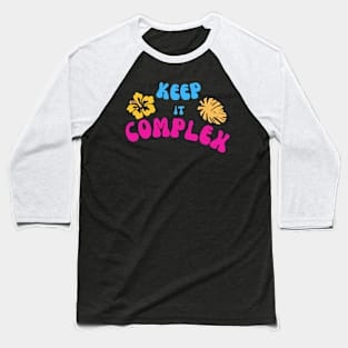 Keep it Complex Baseball T-Shirt